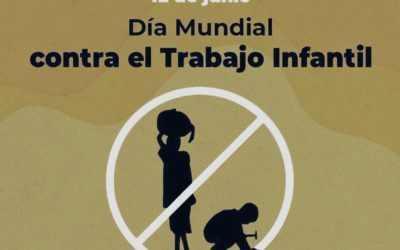 Hoy 12 de junio es el Día Mundial Contra el Trabajo Infantil