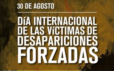 30 de agosto: Día Internacional de las Víctimas de Desapariciones Forzadas