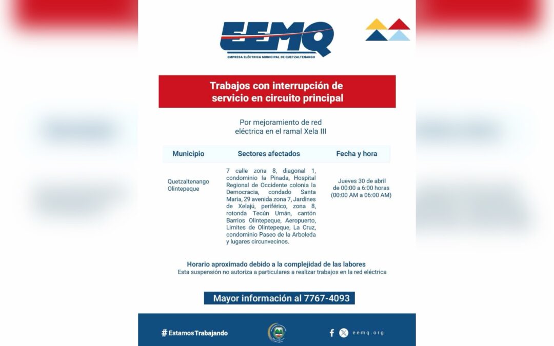 Anuncian suspensión de energía por trabajos en ramal Xela 3