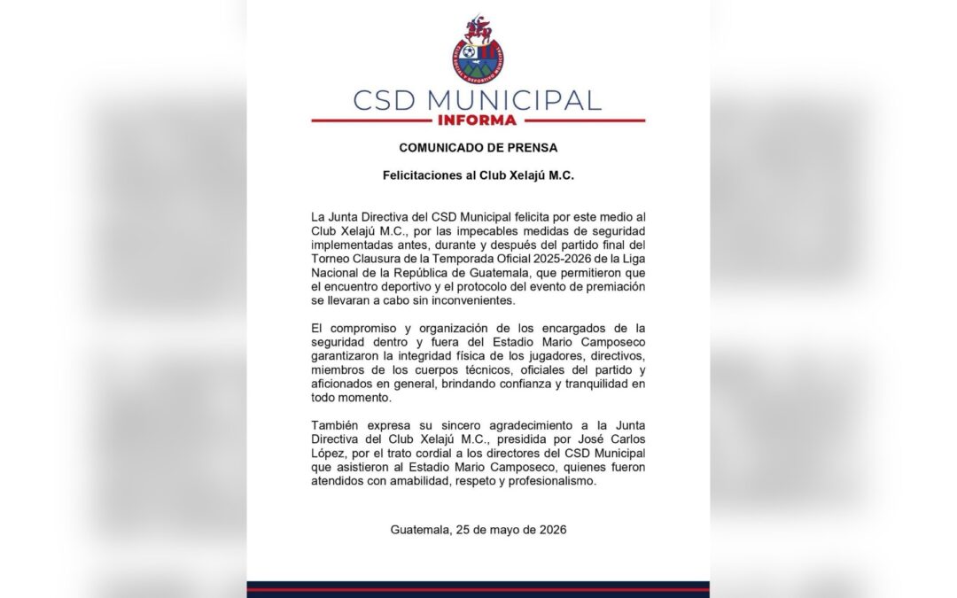 CSD Municipal felicita públicamente a Xelajú MC por la impecable organización y seguridad en la gran final