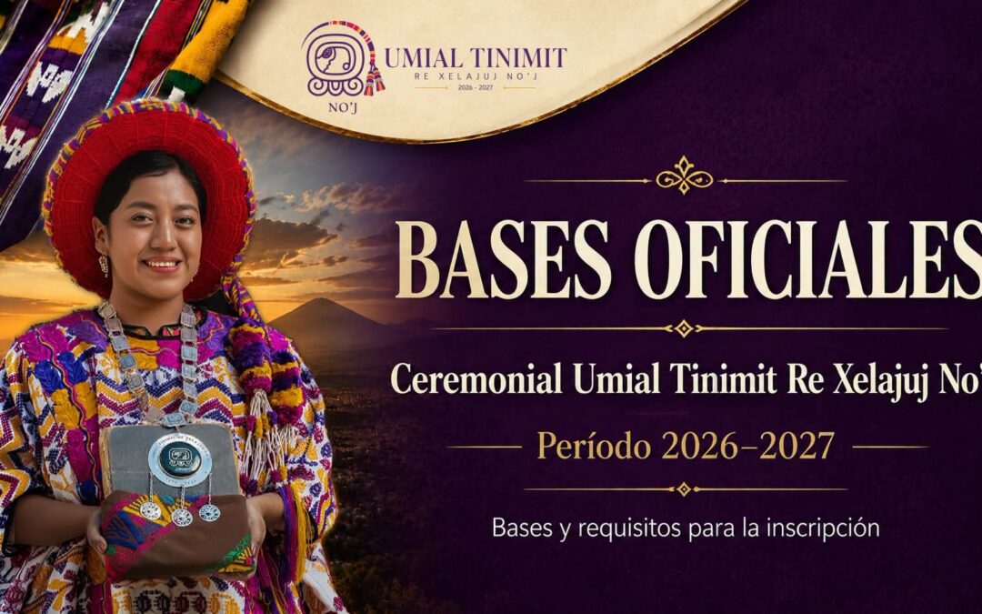 Abren bases para participar en ceremonial Umial Tinimit Re Xelajuj No’j